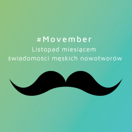 Listopad - miesiącem świadomości męskich nowotworów!  #Movember