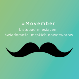 Listopad - miesiącem świadomości męskich nowotworów! #Movember
